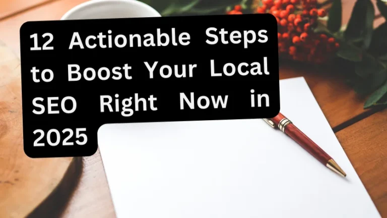12 Actionable Steps to Boost Your Local SEO in 2025